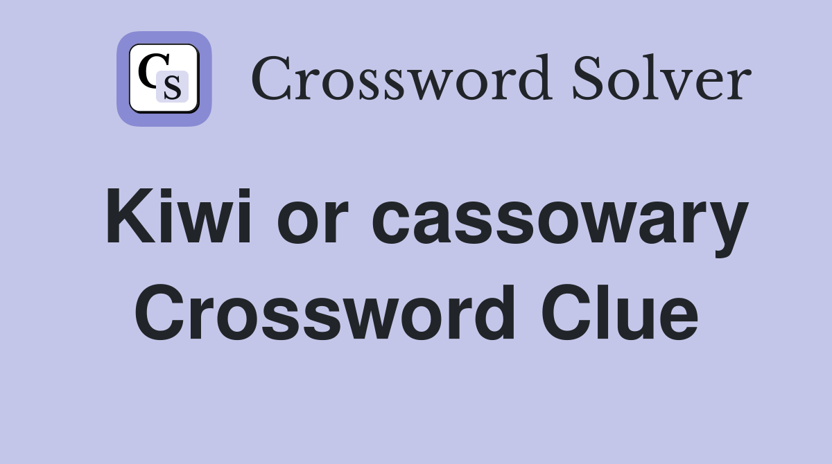 Kiwi or cassowary Crossword Clue Answers Crossword Solver